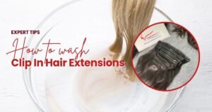 Expert Tips on How to Wash Clip In Hair Extensions Safely