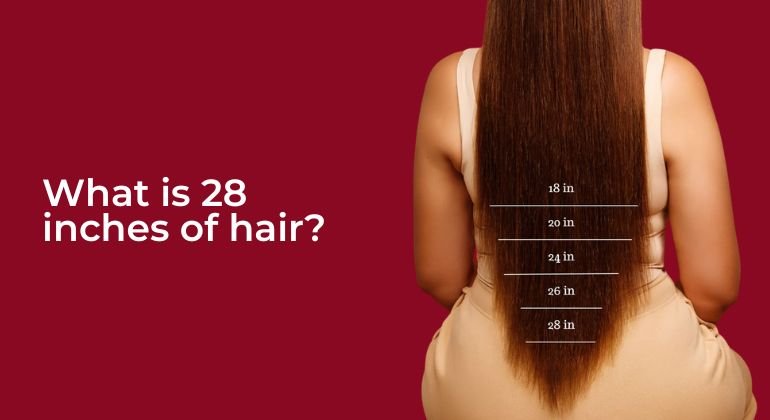 What is 28 inches of hair?