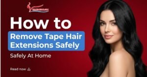How To Remove Tape Hair Extensions Safely At Home