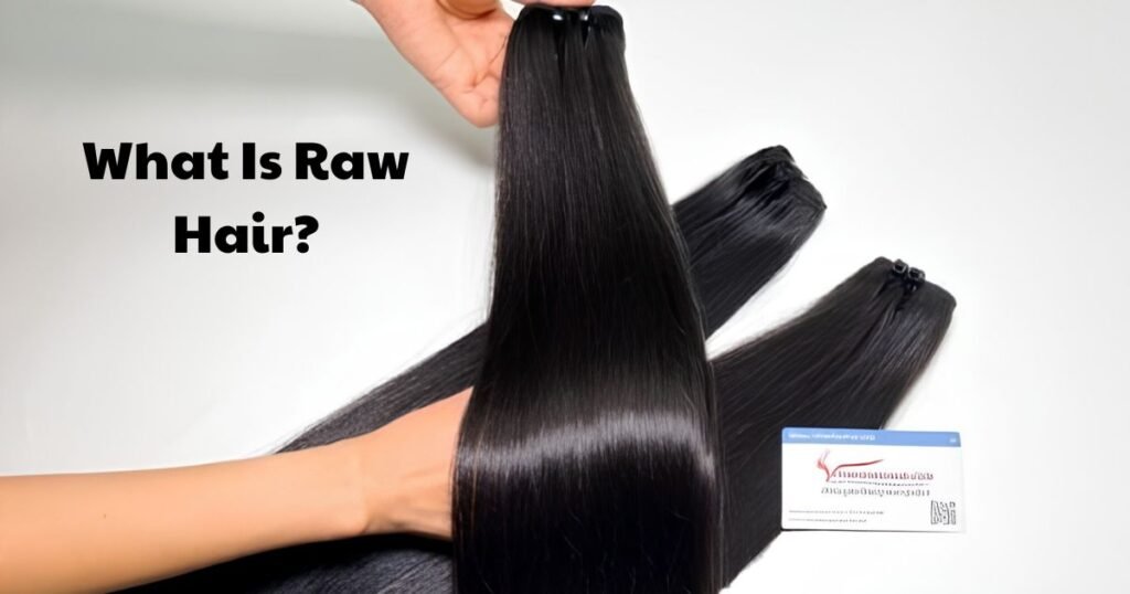 What Is Raw Hair? Everything You Need to Know About Raw Hair Extensions