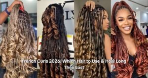 French Curls 2026 Which Hair to Use & How Long They Last