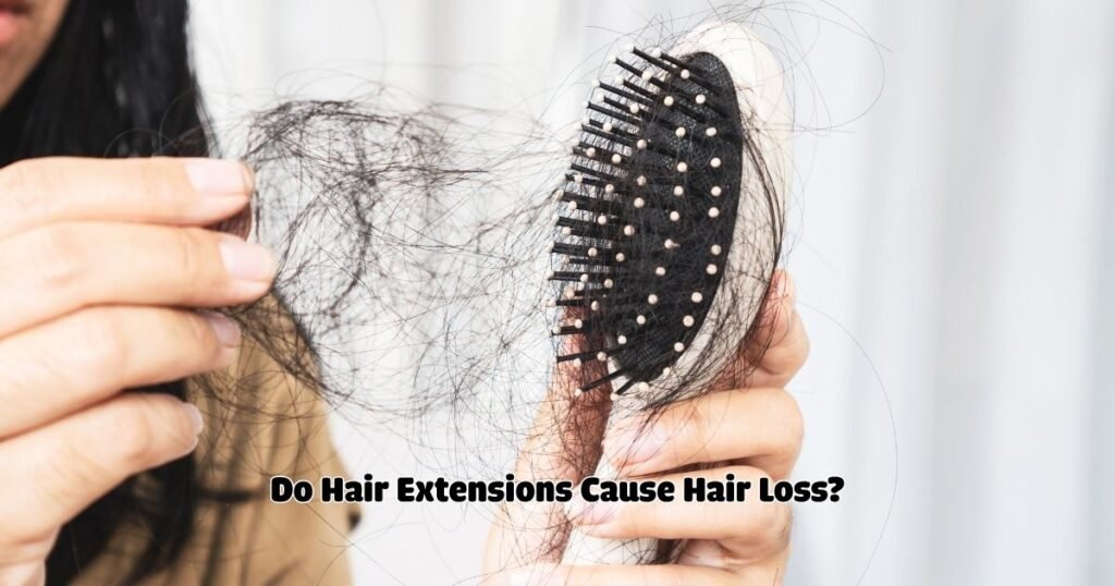 Do Hair Extensions Cause Hair Loss