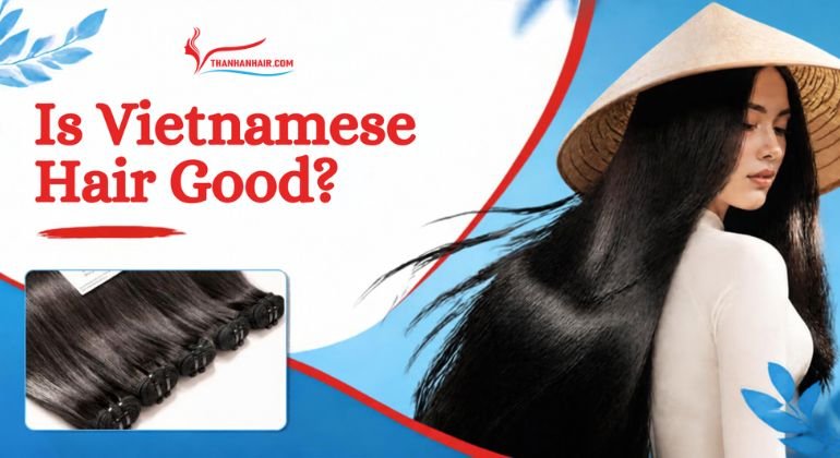 Is Vietnamese Hair Good