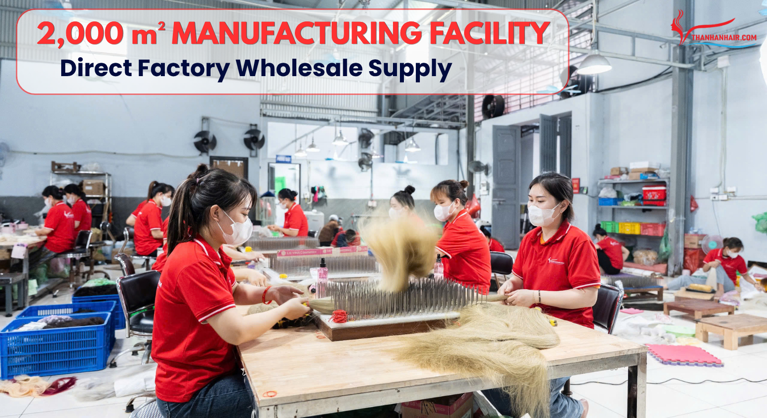 The Thanh An Hair factory in Vietnam with skilled artisans specializing in hair products